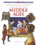 Clothes and Crafts in the Middle Ages (Clothes and Crafts in History)