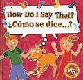 Como Se Dice...? / How Do I Say That?