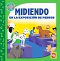 Midiendo en la Exposcion de Perros (Las Matimaticas En Nuestro Mundo/Math in Our World)