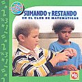 Sumando y Restando En El Club de Matemticas (Adding and Subtracting in Math Club) (Las Matematicas En Nuestro Mundo: Nivel 1)