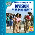 Vamos a Usar La Divisin En El Campamento de Deportes (Las Matematicas En Nuestro Mundo-Nivel 3/Math in Our World-L)
