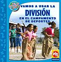 Vamos a Usar La Divisin En El Campamento de Deportes (Las Matematicas En Nuestro Mundo-Nivel 3/Math in Our World-L)