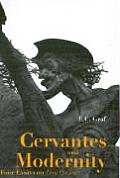 Cervantes and Modernity: Four Essays on Don Quixote