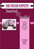 One-Person Puppetry Streamlined and Simplified: With 38 Folktale Scripts