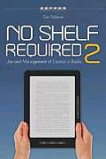 No Shelf Required 2: Use and Management of Electronic Books