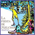 La Fiesta De Melchor/ Melchor's Parties