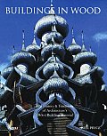 Buildings in Wood: The History & Traditions of Architechture's Oldest Building Material Cover