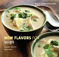 New Flavors for Soups: Classic Recipes Redefined (Williams-Sonoma New Flavors) Cover
