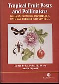 Tropical Fruit Pests and Pollinators: Biology, Economic Importance, Natural Enemies, and Control