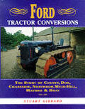 Ford Tractor Conversions: The Story of County, Doe, Chaseside, Northrop, Muir-Hill, Matbro & Bray