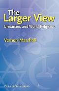 The Larger View: Unitarians and World Religions