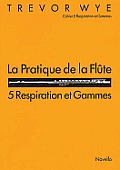 La Pratique de La Flute: 5 Respiration Et Gammes: French Edition
