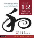 The 12 Chinese Animals: Create Harmony in Your Daily Life through Ancient Chinese Wisdom