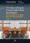 The Glass Ceiling in Chinese and Indian Boardrooms: Women Directors in Listed Firms in China and India (Chandos Asian Studies)