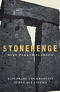 Stonehenge: Exploring the Greatest Stone Age Enigma