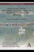 Navigating Social Exclusion and Inclusion in Contemporary India and Beyond: Structures, Agents, Practices (Anthem South Asian Studies)