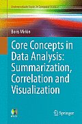 Core Concepts in Data Analysis: Summarization, Correlation and Visualization (Undergraduate Topics in Computer Science) Cover