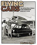 Flying Cars: The Extraordinary History of Cars Designed for Tomorrow's World