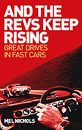 And the Revs Keep Rising: Great Drives in Fast Cars Cover