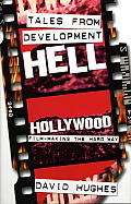 Tales From Development Hell (New Updated Edition)