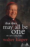 That They May All Be One: The Call to Unity Today