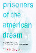Prisoners of the American Dream: Politics & Economy in the History of the U. S. Working Class Cover