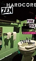 Hardcore Zen: Punk Rock, Monster Movies and the Truth About Reality