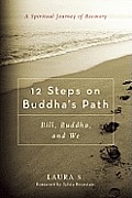 12 Steps on Buddha's Path: Bill, Buddha, and We