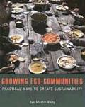 Growing Eco-Communities: Practical Ways to Create Sustainability