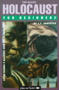 Writers and Readers Documentary Comic Book #52: The Black Holocaust for Beginners