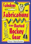 Fabulous Fabrications from Busted Hockey Gear