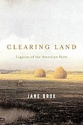 Clearing Land: Legacies of the American Farm Cover