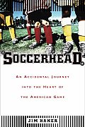 Soccerhead: An Accidental Journey Into the Heart of the American Game Cover