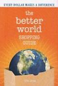 The Better World Shopping Guide: How Every Dollar Can Make a Difference Cover