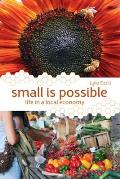 Small Is Possible: Life in a Local Economy Cover