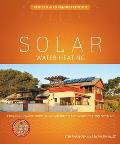 Solar Water Heating: A Comprehensive Guide to Solar Water and Space Heating Systems (Mother Earth News Books for Wiser Living)