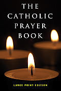 The Catholic Prayer Book: Large Print Edition (Large Print)