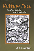 Rotting Face: Smallpox and the American Indian Cover