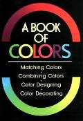 Book of Colors: Matching Colors, Combining Colors, Color Designing, Color Decorating Cover