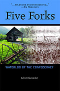 Five Forks: Waterloo of the Confederacy: A Civil War Narrative