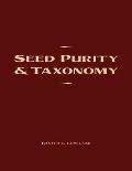 Seed Purity and Taxonomy: Application of Purity Testing Techniques to Specific Taxonomical Groups of Seeds Cover