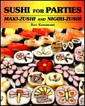 Sushi for Parties: Maki-Zushi and Nigiri-Zushi