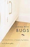 Living with Bugs: Least-Toxic Solutions to Everyday Bug Problems