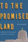 To the Promised Land: A History of Government and Politics in Oregon Cover