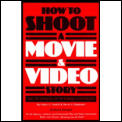 How to Shoot a Movie & Video Story: The Technique of Pictorial Continuity