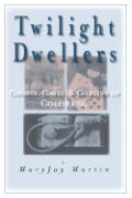 Twilight Dwellers: Ghosts, Gases, and Goblins of Colorado