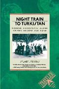 Night Train to Turkistan: Modern Adventures Along China's Ancient Silk Road (Traveler) Cover