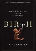 Birth: The Surprising History of How We Are Born