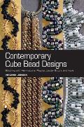 Contemporary Cube Bead Designs: Stitching with Herringbone, Peyote, Ladder Stitch, and More