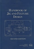 Handbook of Jig & Fixture Design
